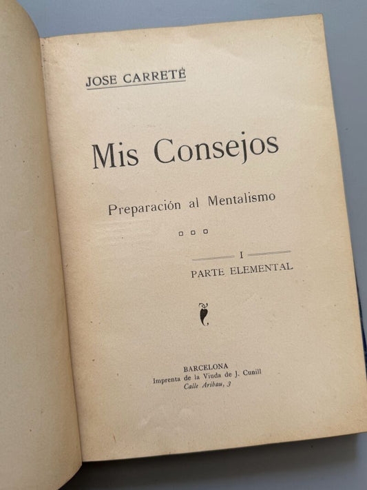 Mis consejos. Preparación al mentalismo, José Carreté - Imprenta de la Viuda de J. Cunill, 1913