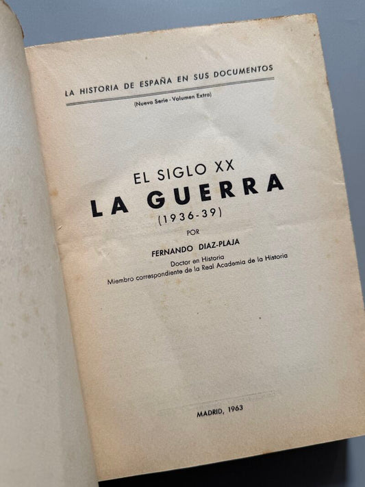 Els siglo XX. La Guerra (1936-1939), Fernando Diaz-Plaza - Ediciones Faro, 1963