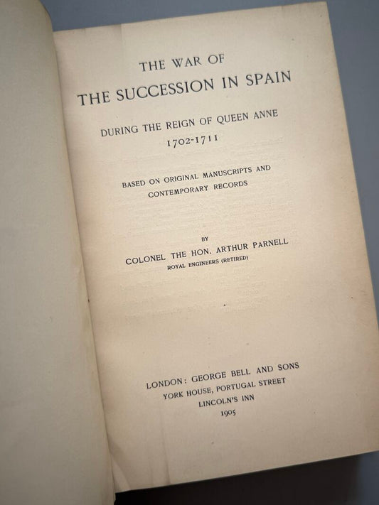 The war of the succession in Spain during the reign of Queen Anne 1702-1711, Arthur Parnell - 1905