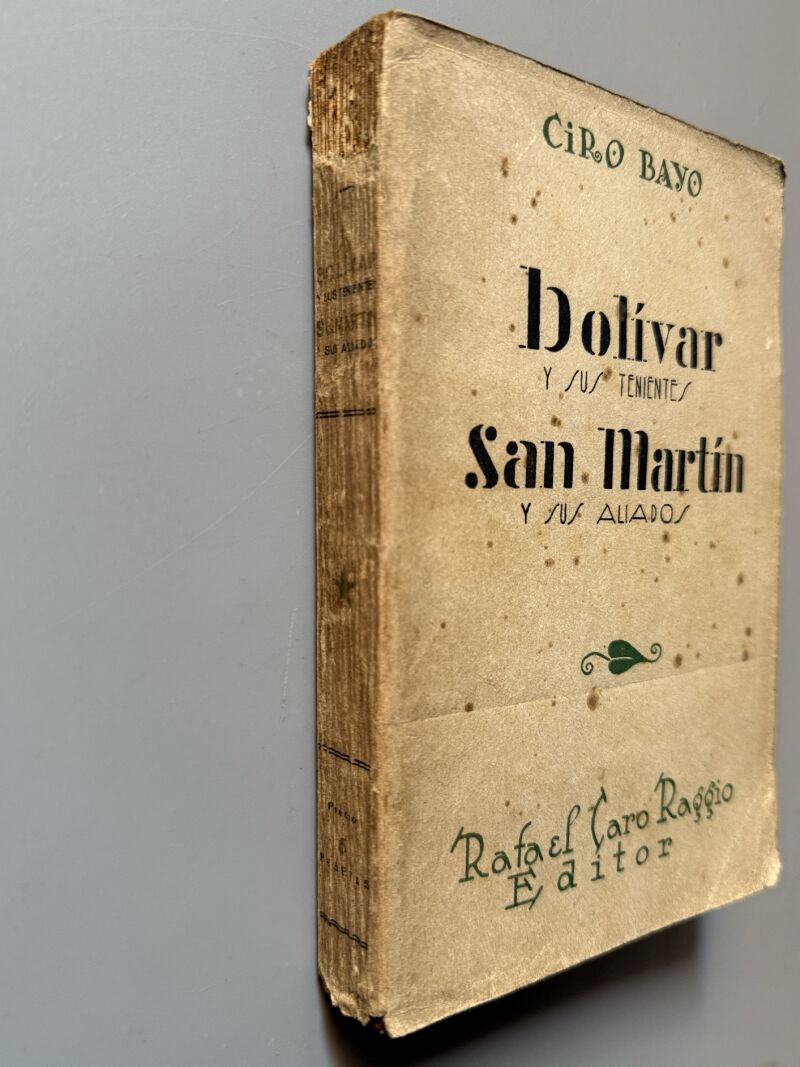 Bolívar y sus tenientes. San Martín y sus aliados, Ciro Bayo - Rafael Caro Raggio Editor, 1929