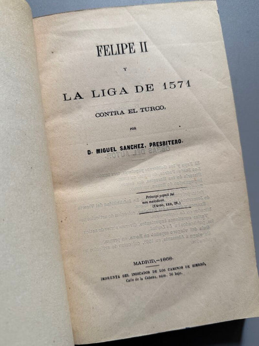 Felipe II y la liga de 1571 contra el turco, Miguel Sanchez - Madrid, 1868