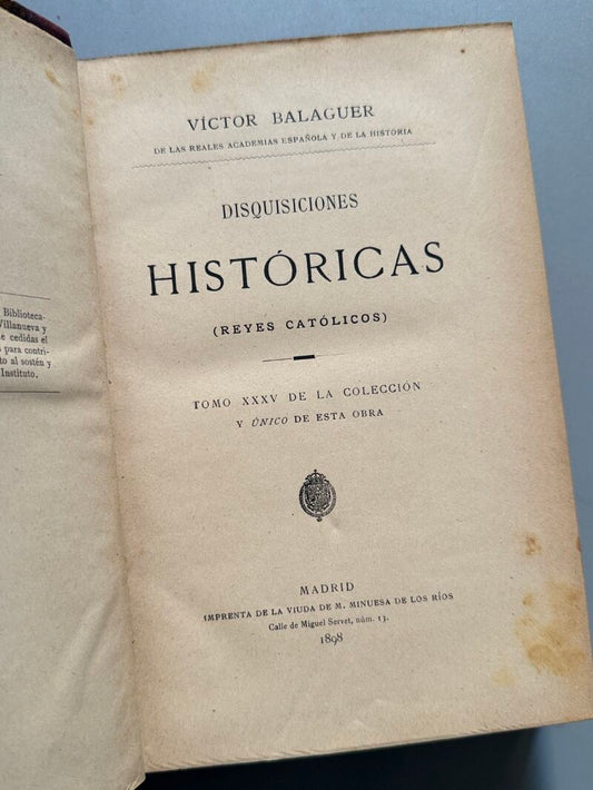 Disquisiciones históricas (Reyes católicos), Víctor Balaguer - Madrid, 1898