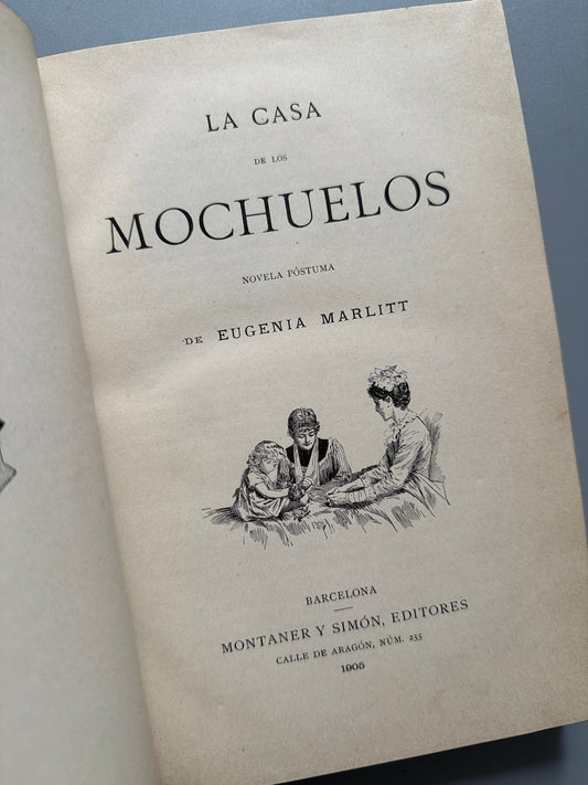 Libro de: La casa de los mochuelos, Eugenia Marlitt - Montaner y Simón, 1905