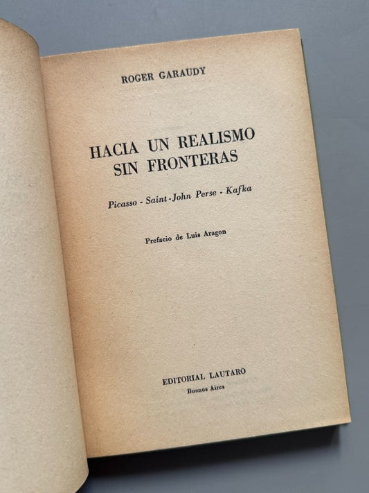 Hacia un realismo sin fronteras, Roger Garaudy (Picasso, Kafka) - Editorial Lautaro, 1964