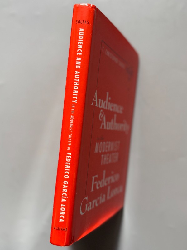 Audience and authority in the modernist theater of Federico García Lorca, C. Christopher Soufas 1996