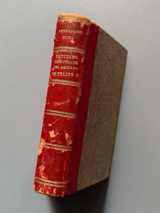 Estudios Históricos del Reinado de Felipe II, Cesáreo Fernández Duro - M. Tello, 1890