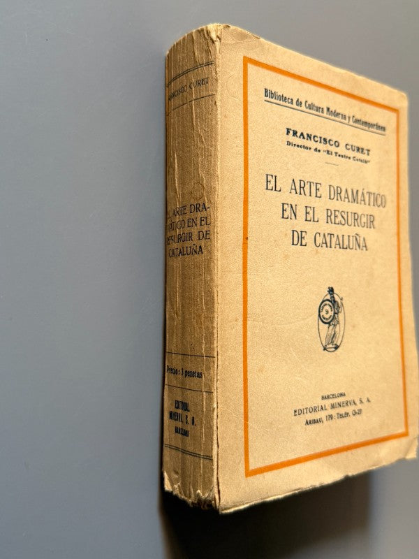 El arte dramático en el resurgir de Cataluña, Francisco Curet - Editorial Minerva, ca. 1930