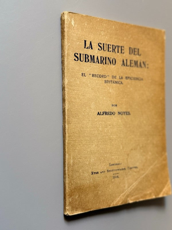 La suerte del submarino alemán, Alfredo Noyes - Eyre and Spottiswoode, 1916