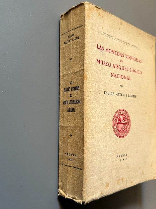 Las monedas visigodas del Museo Arqueológico Nacional, Felipe Mateu y Llopis - Madrid, 1936