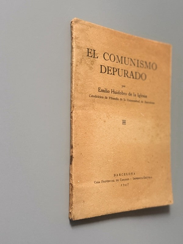 El Comunismo Depurado, Emilio Huidobro - Casa Provincial de Caridad, Imprenta Escuela, 1947