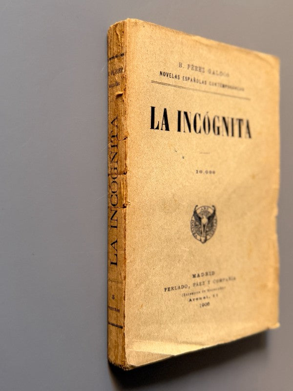 La incógnita, Benito Pérez Galdós - Editorial Perlado, Páez y Compañía, 1906