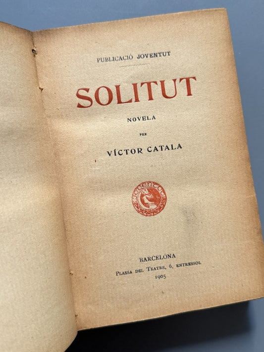 Solitut, Victor Català (Caterina Albert i Paradís) 1ª ed. - Publicació Joventut, 1905
