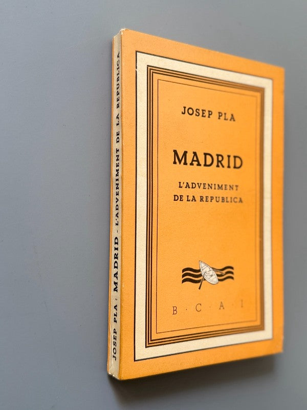 Madrid. L'adveniment de la República, Josep Pla - Biblioteca Catalana D'Autors Independents, 1933