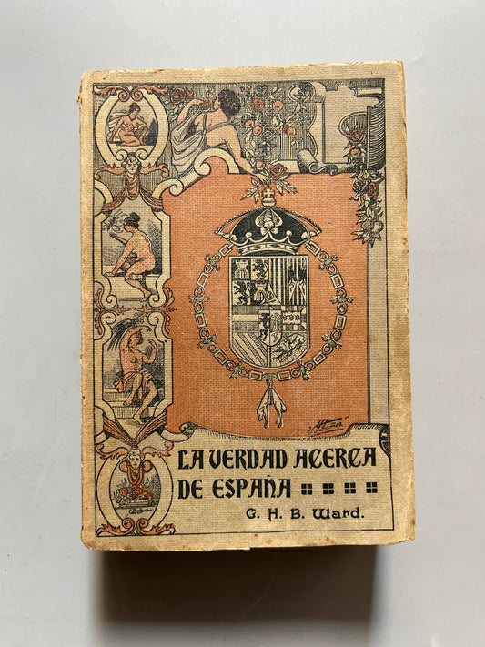 Libro de: La verdad acerca de España, G. H. B. Ward - Imp. De Los Hijos De R. Álvarez, 1911