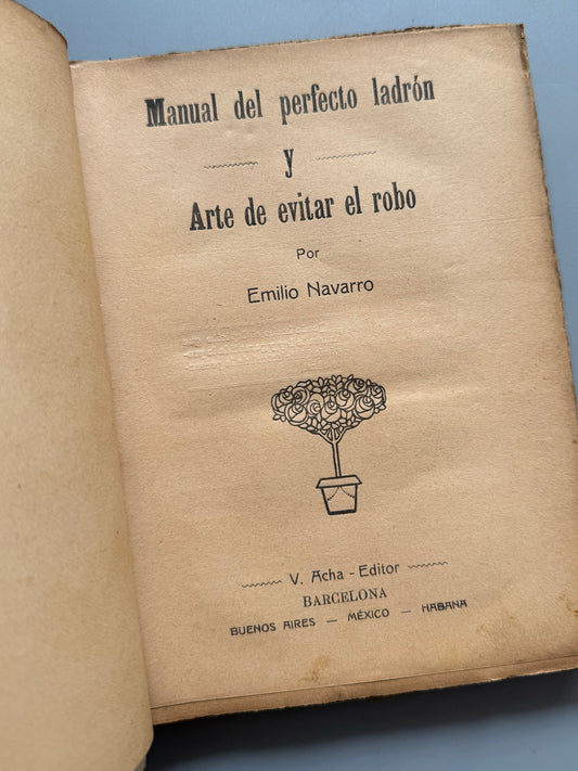 Manual del perfecto Ladrón y Arte de evitar el robo, Emilio Navarro - V. Acha Editor, ca. 1930