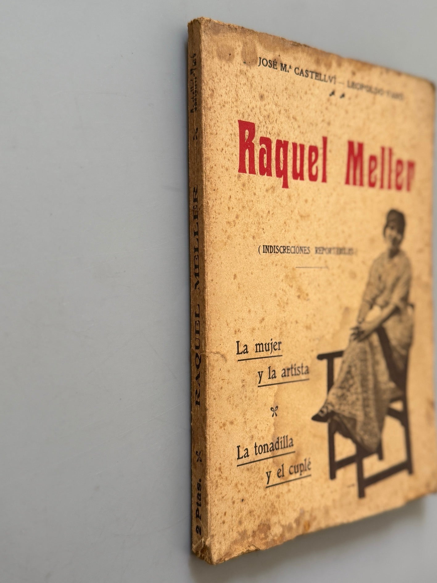 Raquel Meller (indiscreciones reporteriles), José Mª Castellví y Leopoldo Varó - Imprenta Hijos de Domingo Casanovas, 1914