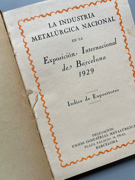 La industria metalúrgica nacional. Exposición Internacional de Barcelona 1929 - Union Industrial Metalúrgica