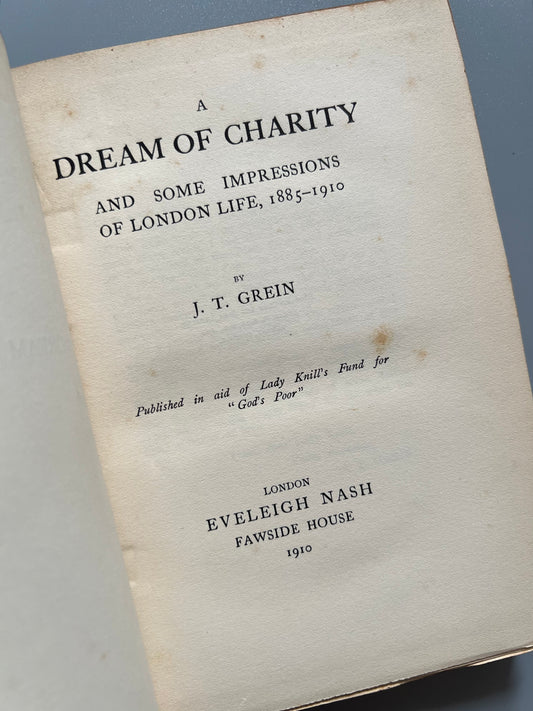 A dream of charity and some impressions of London life, J. T. Grein - Eveleigh Nash, 1910