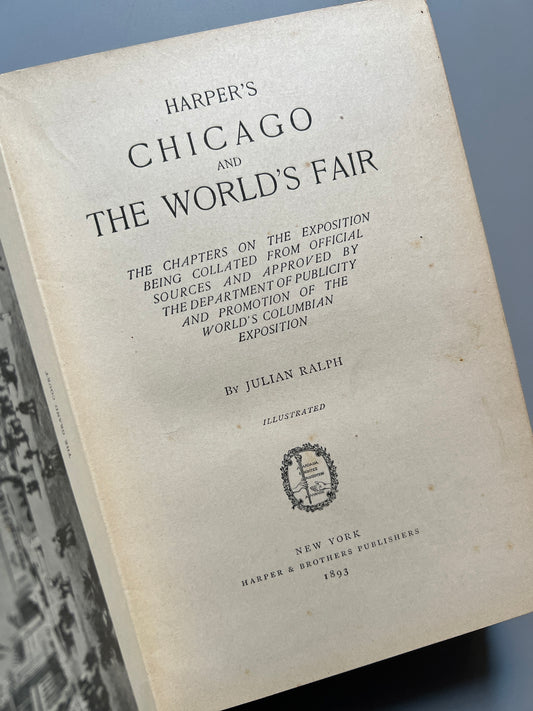Harper's Chicago and the world's fair, Julian Ralph - Harper & Brothers publishers, 1893