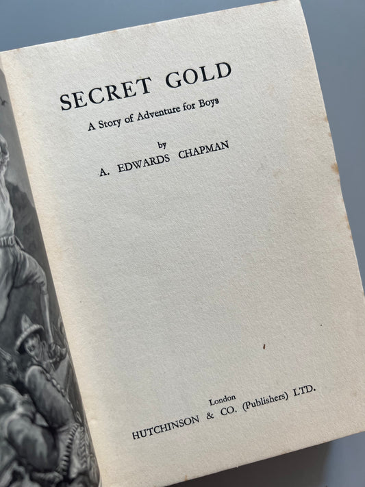 Secret gold, A. E. Chapman - Hutchinson & Co, ca. 1920