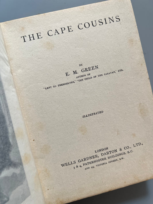The cape cousins, E. M. Green - Wells Gardner, Darton & co, ca. 1910