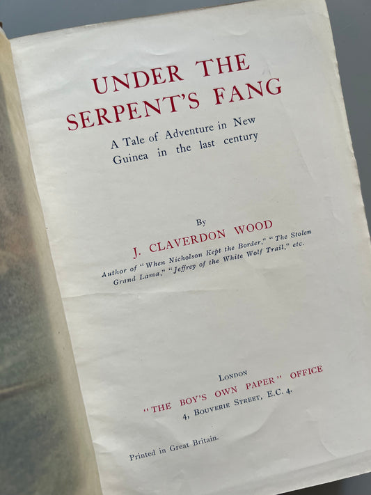Under the serpent's fang, J. Claverdon Wood - The boy's own paper office, ca. 1920