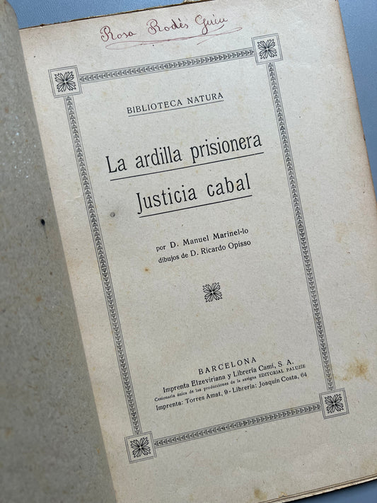 La ardilla prisionera/ Justicia cabal, Manuel Marinel.lo - Imprenta Elzeviriana y Librería Camí , ca. 1920
