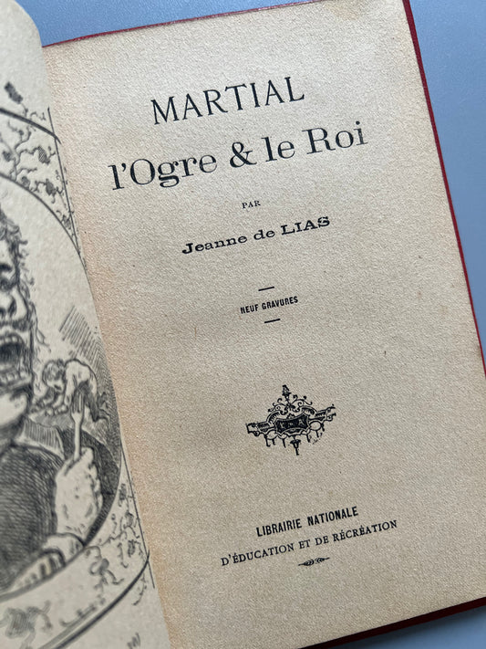 Martial l'Ogre & le roi, Jeanne de Lias - Libraire nationale d'èducation et de récréation, ca. 1900
