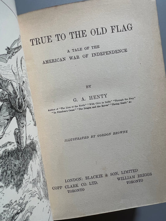 True to the old flag, G. A. Henty - Blackie and son, ca. 1900
