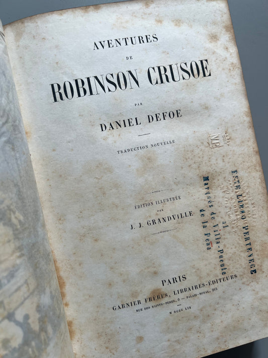 Aventures de Robinson Crusoe, Daniel Defoe (contiene el sello de pertenencia al Marqués de Villapuente de la peña) - Garnier frères, 1859