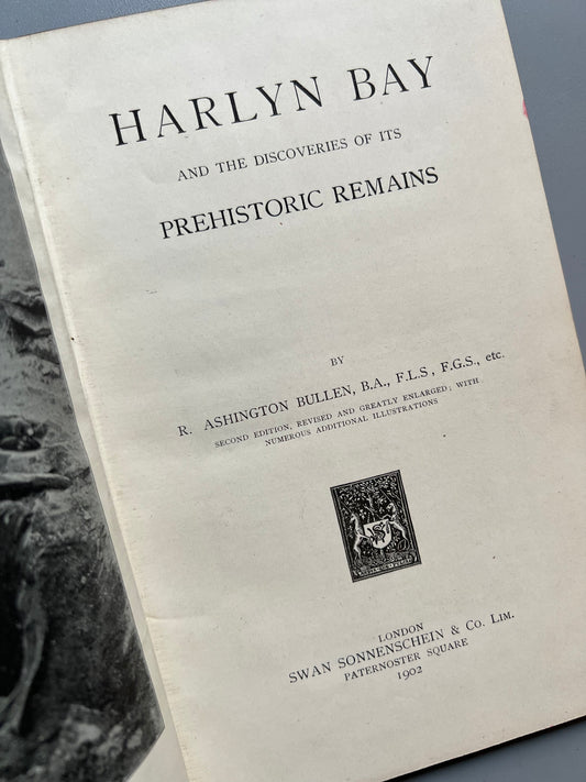 Harlyn Bay and its the discovery of its prehistoric remains, R. Ashington Bullen - Swan Sonnenschein & Co, 1902