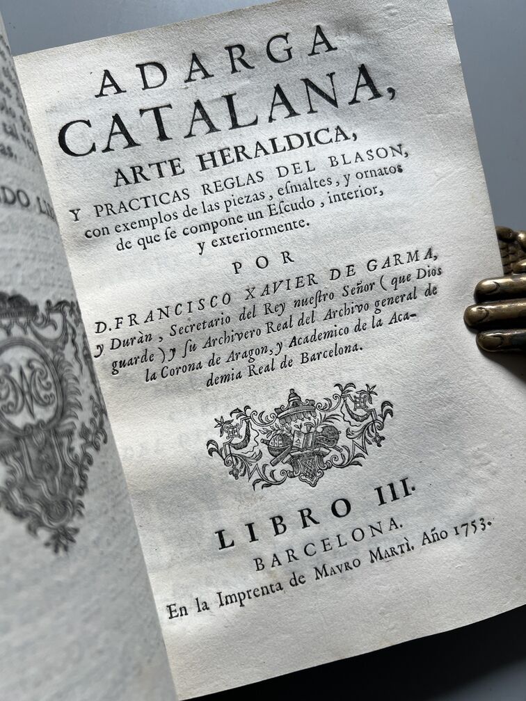 Adarga Catalana, Arte Heraldica - Francisco Xavier de Garma - Imprenta de Mauro Martí, 1753, 2 Tomos