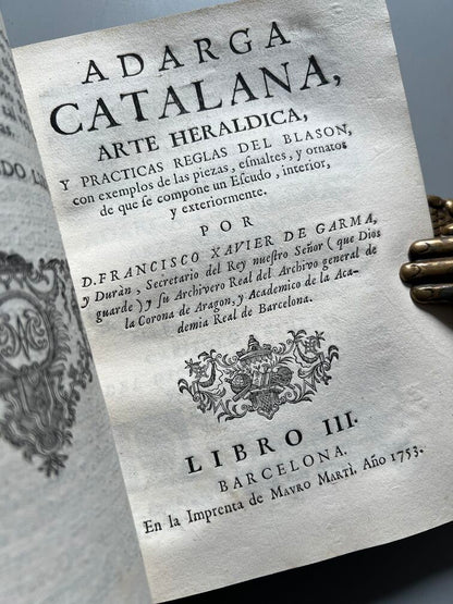 Adarga Catalana, Arte Heraldica - Francisco Xavier de Garma - Imprenta de Mauro Martí, 1753, 2 Tomos