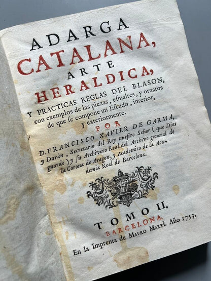Adarga Catalana, Arte Heraldica - Francisco Xavier de Garma - Imprenta de Mauro Martí, 1753, 2 Tomos