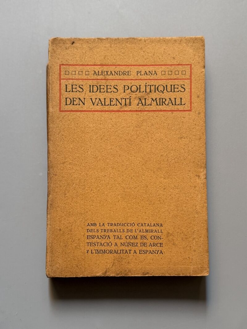 Les idees polítiques den Valentí Almirall, Alexandre Plana - Societat Catalana d'Edicions, ca. 1920