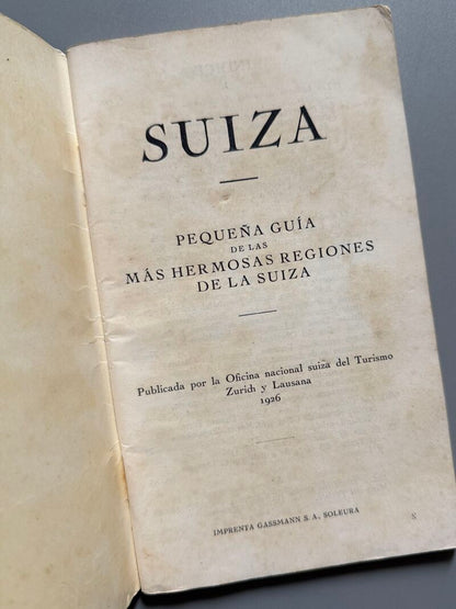 Suiza. Pequeña guía de las más hermosas regiones - Oficina Nacional suiza del turismo, 1926