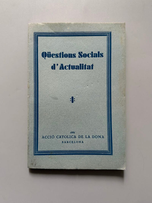 Qüestions socials d'actualitat - Acció Catolica de la Dona, 1931