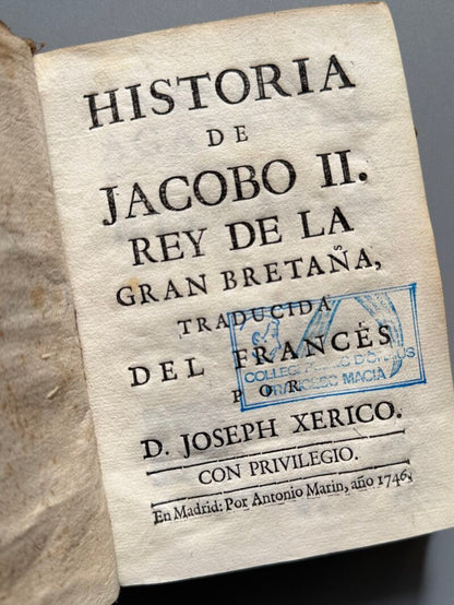 Historia de Jacobo II. Rey de la Gran Bretaña, Traducción de Joseph Xerico - Antonio Marin, 1746