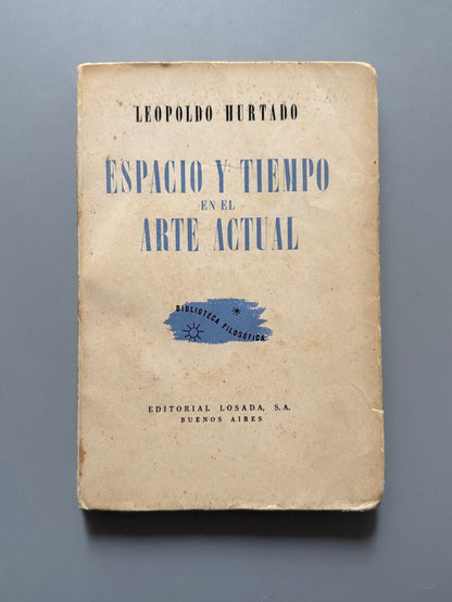 Espacio y tiempo en el arte actual, Leopoldo Hurtado (firmado) - Editorial Losada, 1941
