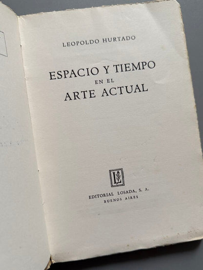 Espacio y tiempo en el arte actual, Leopoldo Hurtado (firmado) - Editorial Losada, 1941