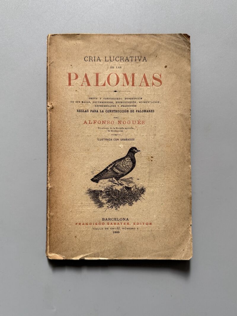Cría lucrativa de las palomas, Alfonso Nogués - Francisco Sabater Editor, 1899