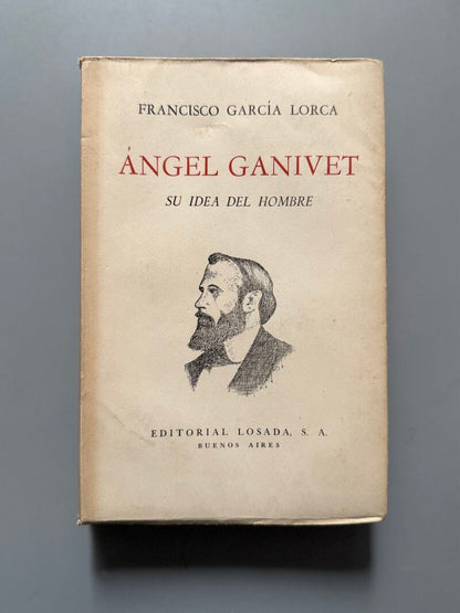 Ángel Ganivet. Su idea del hombre, Francisco García Lorca (Primera Edición) - Editorial Losada, 1952