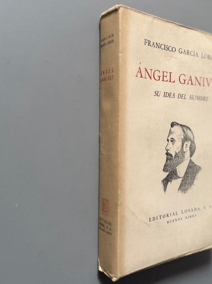 Ángel Ganivet. Su idea del hombre, Francisco García Lorca (Primera Edición) - Editorial Losada, 1952