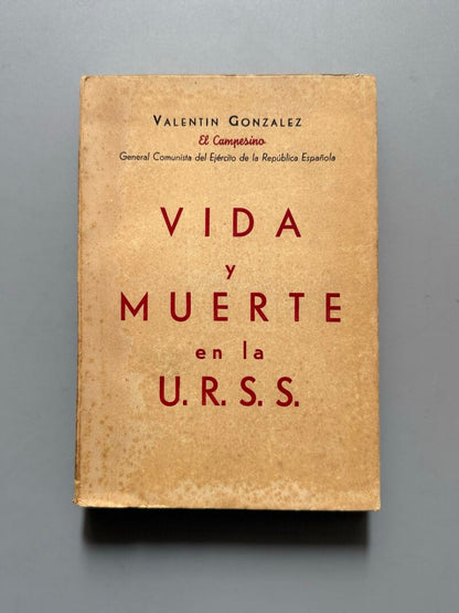 Vida y muerte en la U.R.S.S., Valentín González - Ediciones Maracay, 1951