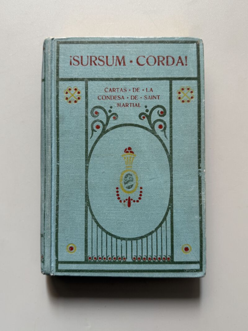 ¡Sursum corda! Cartas de la condesa de Saint Martial, José Pugés - Gustavo Gili Editor, 1913