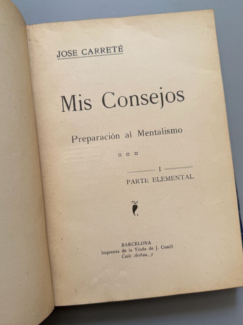 Mis consejos. Preparación al mentalismo, José Carreté - Imprenta de la Viuda de J. Cunill, 1913