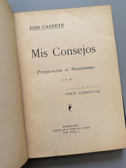 Mis consejos. Preparación al mentalismo, José Carreté - Imprenta de la Viuda de J. Cunill, 1913
