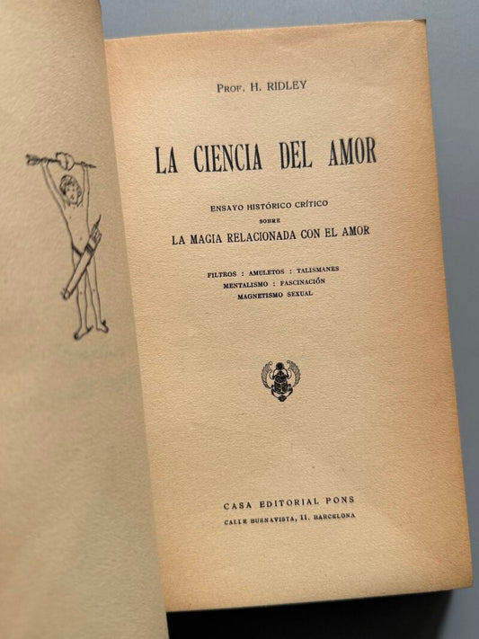 La ciencia del amor, H. Ridley. Magia relacionada con el amor - Casa Editorial Pons, ca. 1930