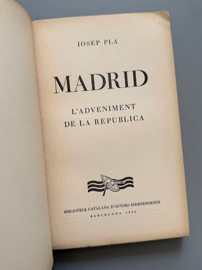 Madrid. L'adveniment de la República, Josep Pla (1ª edición) - 1933
