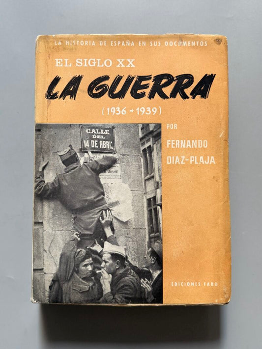 Els siglo XX. La Guerra (1936-1939), Fernando Diaz-Plaza - Ediciones Faro, 1963